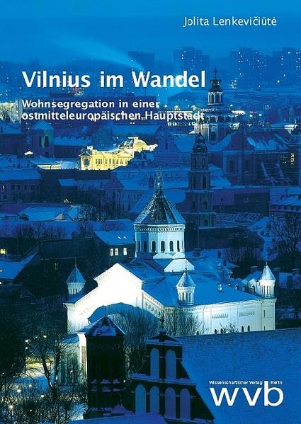 Vilnius im Wandel: Wohnsegregation in einer ostmitteleuropäischen Hauptstadt (Livre en allemand) book