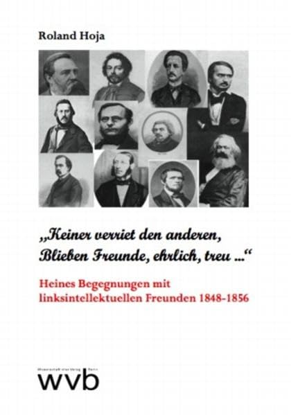 "Keiner verriet den anderen, blieben Freunde, ehrlich, treu...": Heines Begegnungen mit linksintellektuellen Freunden 1848-1856 Social Sciences