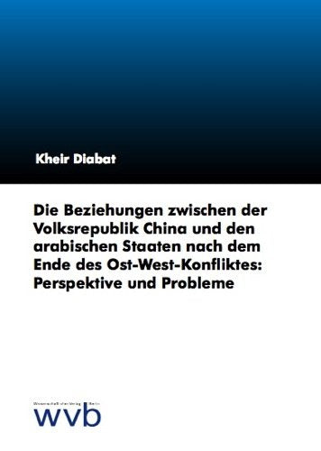 Die Beziehungen zwischen der Volksrepublik China und den arabischen Staaten nach dem Ende des Ost-West-Konfliktes: Perspektive und Probleme Law