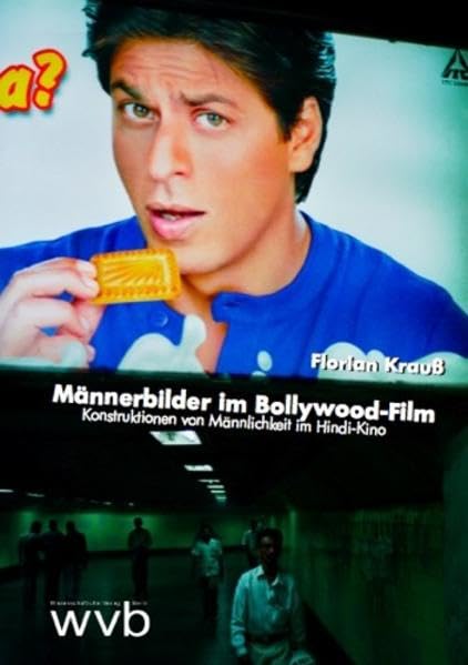 Männerbilder im Bollywood-Film: Konstruktionen von Männlichkeit im Hindi-Kino Film, Art & Culture