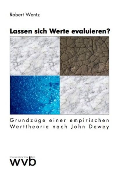 Lassen sich Werte evaluieren?: Grundzüge einer empirischen Werttheorie nach John Dewey Philosophy