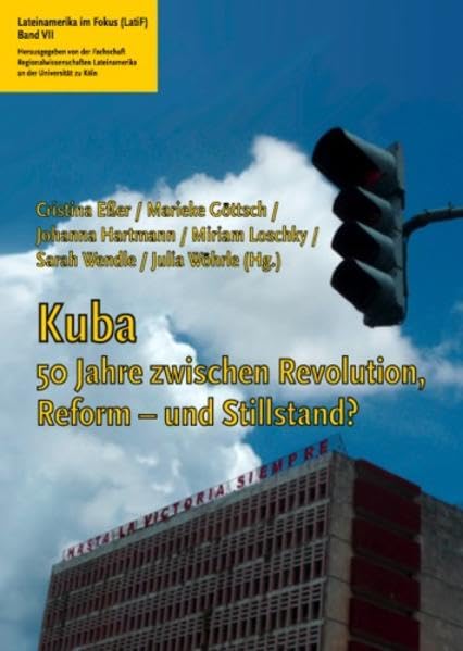 Kuba: 50 Jahre zwischen Revolution, Reform - und Stillstand? (Lateinamerika im Fokus (LatiF)) Books