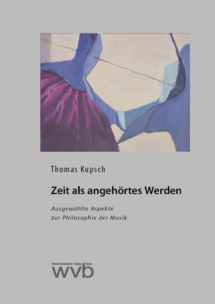 Zeit als angehörtes Werden: Ausgewählte Aspekte zur Philosophie der Musik Philosophy