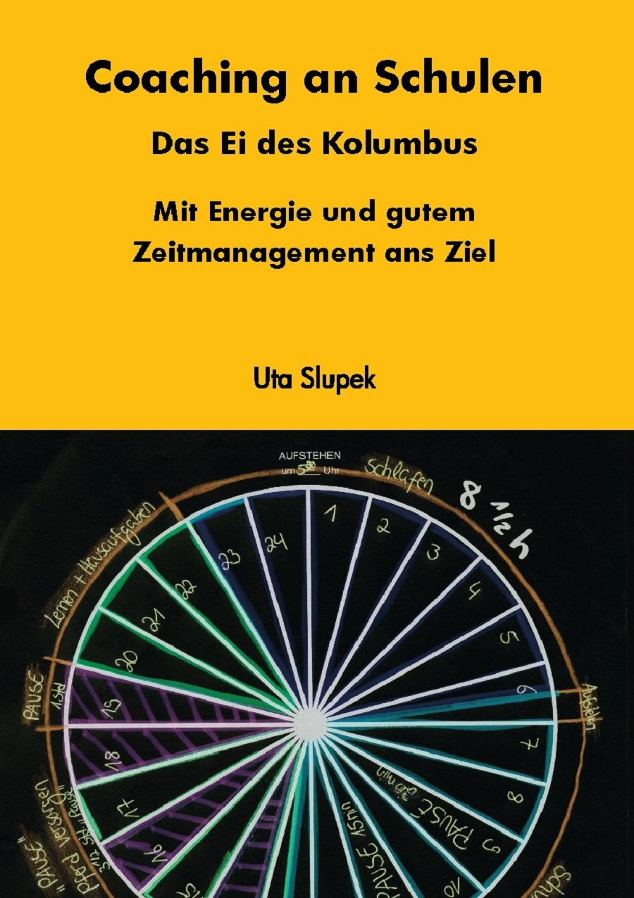 Coaching an Schulen: Das Ei des Kolumbus. Mit Energie und gutem Zeitmanagement ans Ziel Education & Training