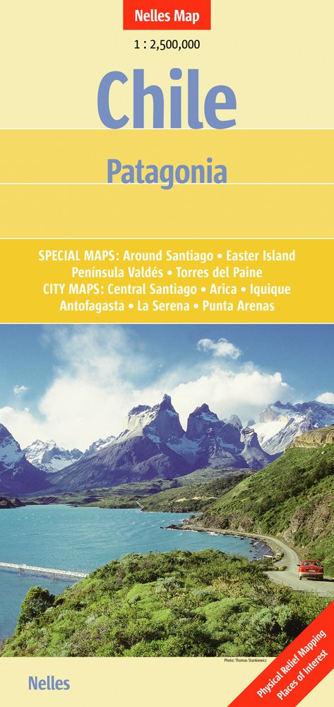 Nelles Map Chile Patagonia: Special maps: Around Santiago, Easter Island, Peninsula Valdés, Torres del Paine. City maps: Central Santiago, Arica, Iquique, Antofagasta, La Serena, Punta Arenas Leisure, Home & Garden
