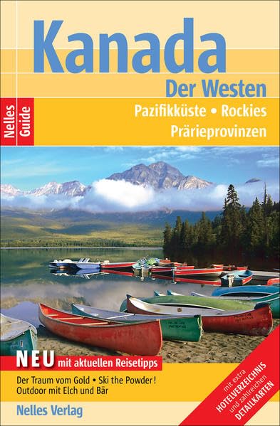 Kanada: Der Westen: Pazifikküste, Rockies, Prärieprovinzen: Pazifikküste, Rockies, Prärieprovinzen. Mit extra Hotelverzeichnis und zahlreichen Detailkarten (Nelles Guide) Leisure, Home & Garden
