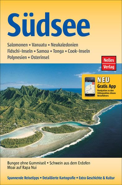 Südsee: Salomonen, Vanuatu, Neukaledonien, Fidschi-Inseln, Samoa, Tonga, Cook-Inseln, Polynesien, Osterinseln. Mit gratis Navigations-App (Nelles Guide) Leisure, Home & Garden