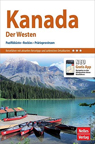 Nelles Guide Kanada: Der Westen, Pazifikküste, Rockies, Prärieprovinzen Leisure, Home & Garden