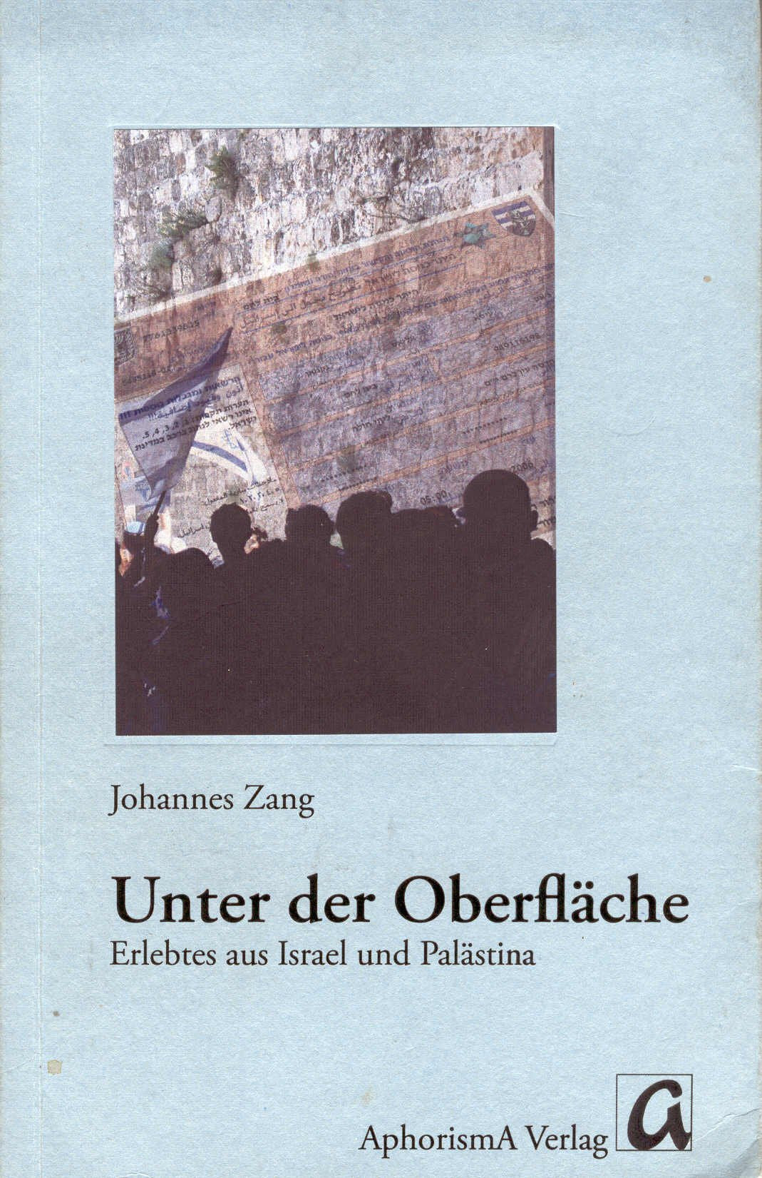 Unter der Oberfläche: Erlebtes aus Israel und Palästina Politics & History