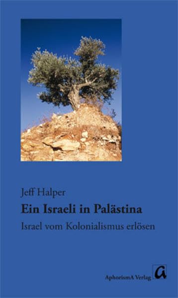 Ein Israeli in Palästina: Widerstand gegen Vertreibung und Enteignung - Israel vom Kolonialismus erlösen Law