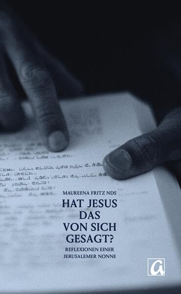 Hat Jesus das von sich gesagt?: Reflexionen einer Jerusalemer Nonne Religion & Esotericism