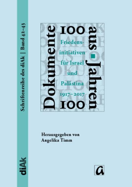 100 Dokumente aus 100 Jahren: Teilungspläne, Regelungsoptionen und Friedensinitiativen im israelisch-palästinensischen Konflikt (1917 - 2017) ... - zusammen denken) Reference Books