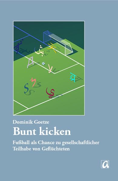 Bunt kicken: Fußball als Chance zu gesellschaftlicher Teilhabe von Geflüchteten book