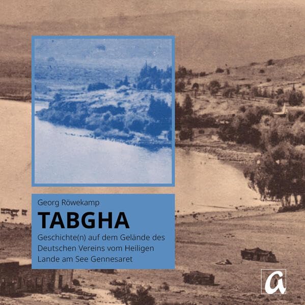 Tabgha: Geschichte(n) auf dem Gelände des Deutschen Vereins vom Heiligen Lande am See Gennesaret Natural Sciences
