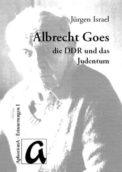 Vermittler und Versöhner: Albrecht Goes, die DDR und das Judentum: Mit einem Anhang: Albrecht Goes: Leipzig, Thomaskirche (Erinnerungen) Essays & Short Stories