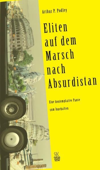 Eliten auf dem Marsch nach Absurdistan: Eine kontemplative Pause zum Innehalten Politics & History