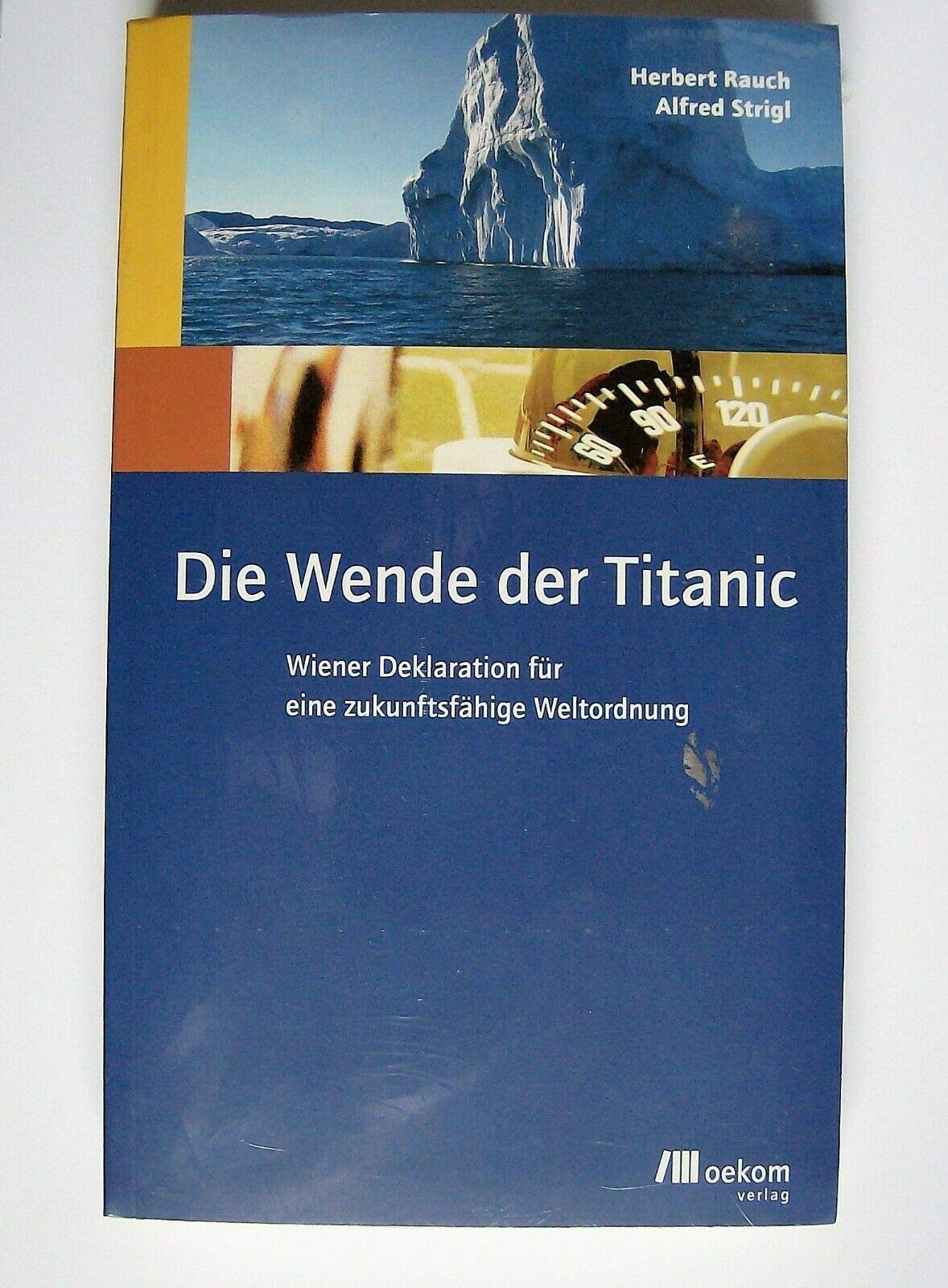 Die Wende der Titanic: Wiener Deklaration für eine zukunftsfähige Weltordnung Politics & History