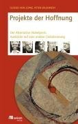 Projekte der Hoffnung: Der Alternative Nobelpreis: Ausblicke auf eine andere Globalisierung Politics & Society Books