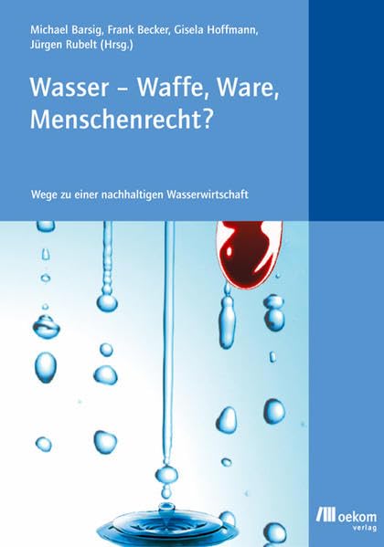 Wasser - Waffe, Ware, Menschenrecht?: Wege zu einer nachhaltigen Wasserwirtschaft Law