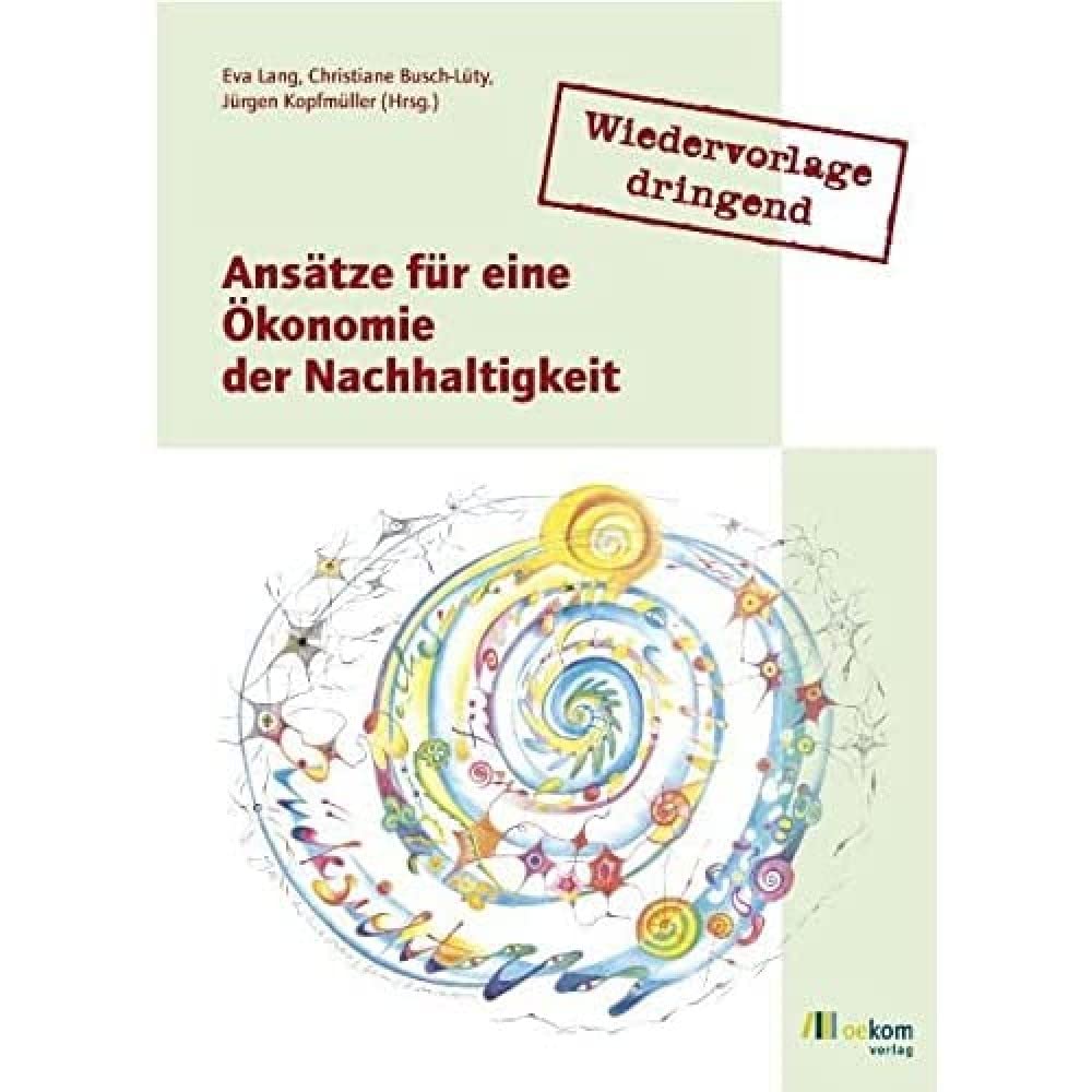 Wiedervorlage  dringend: Ansätze für eine Ökonomie der Nachhaltigkeit Books