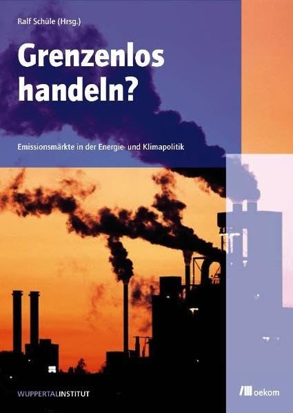 Grenzenlos handeln?: Emissionsmärkte in der Klima- und Energiepolitik Books