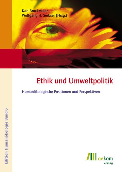 Ethik und Umweltpolitik: Humanökologische Positionen und Perspektiven (Edition Humanökologie) Law