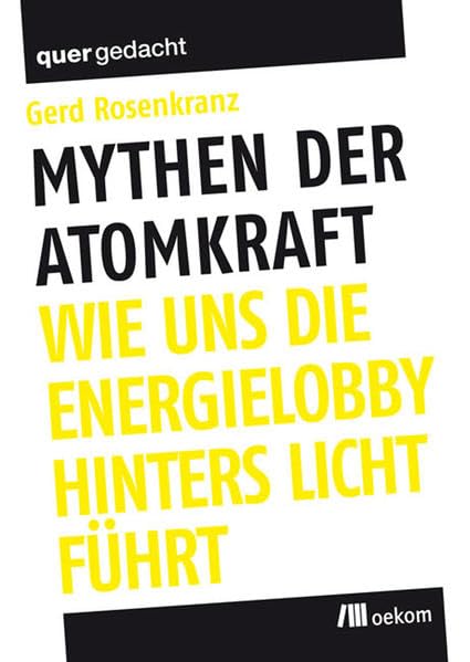 Mythen der Atomkraft: Wie uns die Energielobby hinters Licht führt (quergedacht) Business & Technology