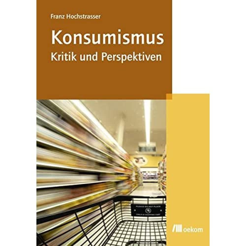 Konsumismus: Kritik und Perspektiven Business, Finance & Career
