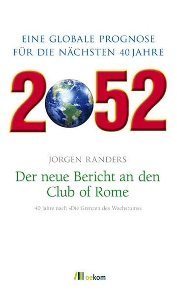 2052. Der neue Bericht an den Club of Rome: Eine globale Prognose für die nächsten 40 Jahre Business, Finance & Career