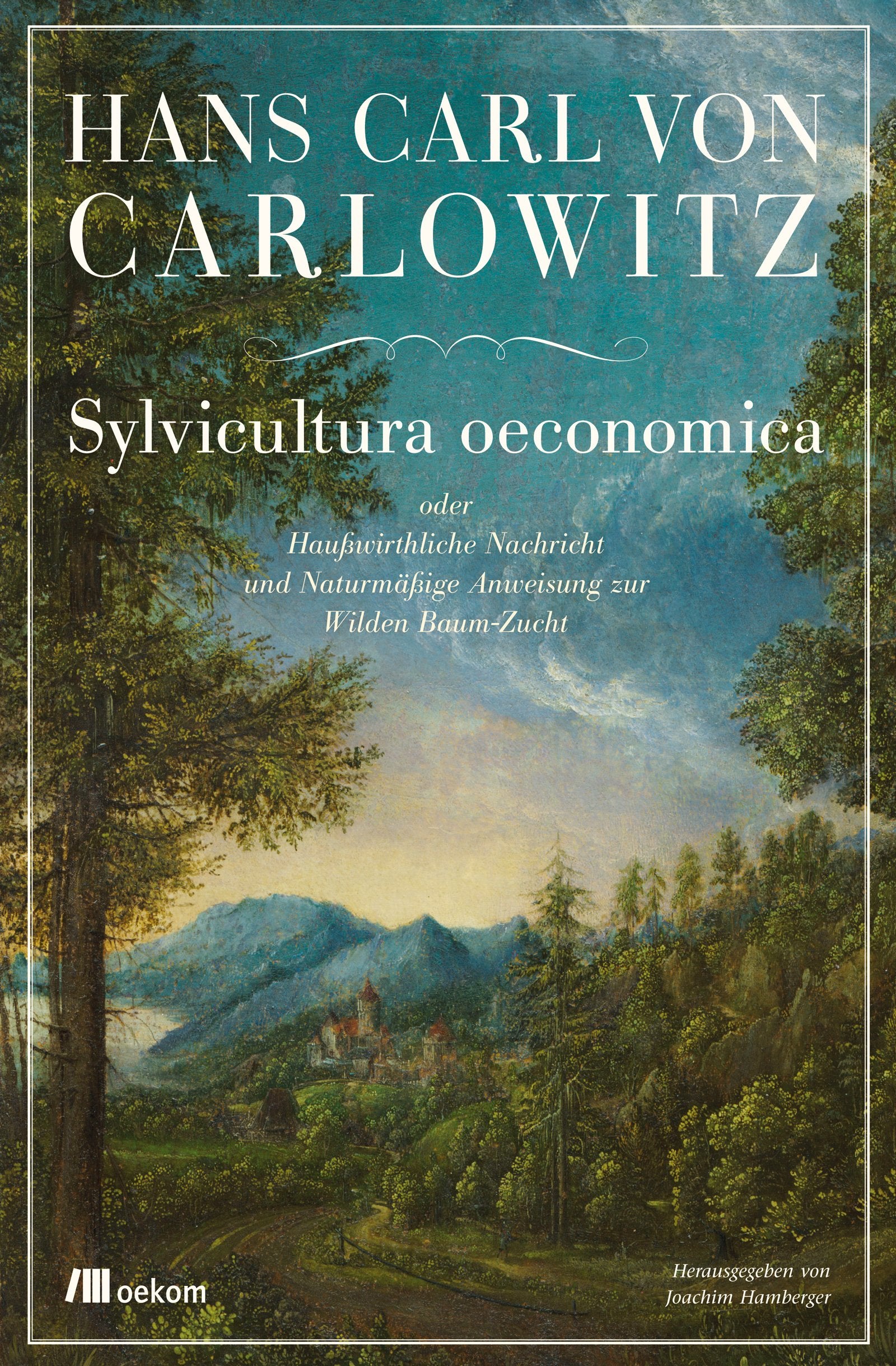 Sylvicultura oeconomica oder Haußwirthliche Nachricht und Naturmäßige Anweisung zur Wilden Baum-Zucht Natural Sciences