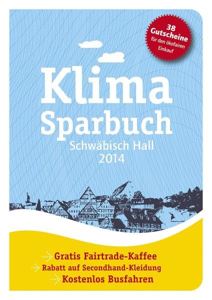 Klimasparbuch Schwäbisch Hall 2014: Klima schützen & Geld sparen Leisure, Home & Garden
