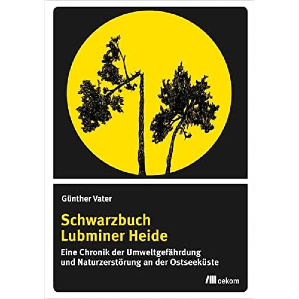 Schwarzbuch Lubminer Heide: Eine Chronik der Umweltgefährdung und Naturzerstörung an der Ostseeküste Books