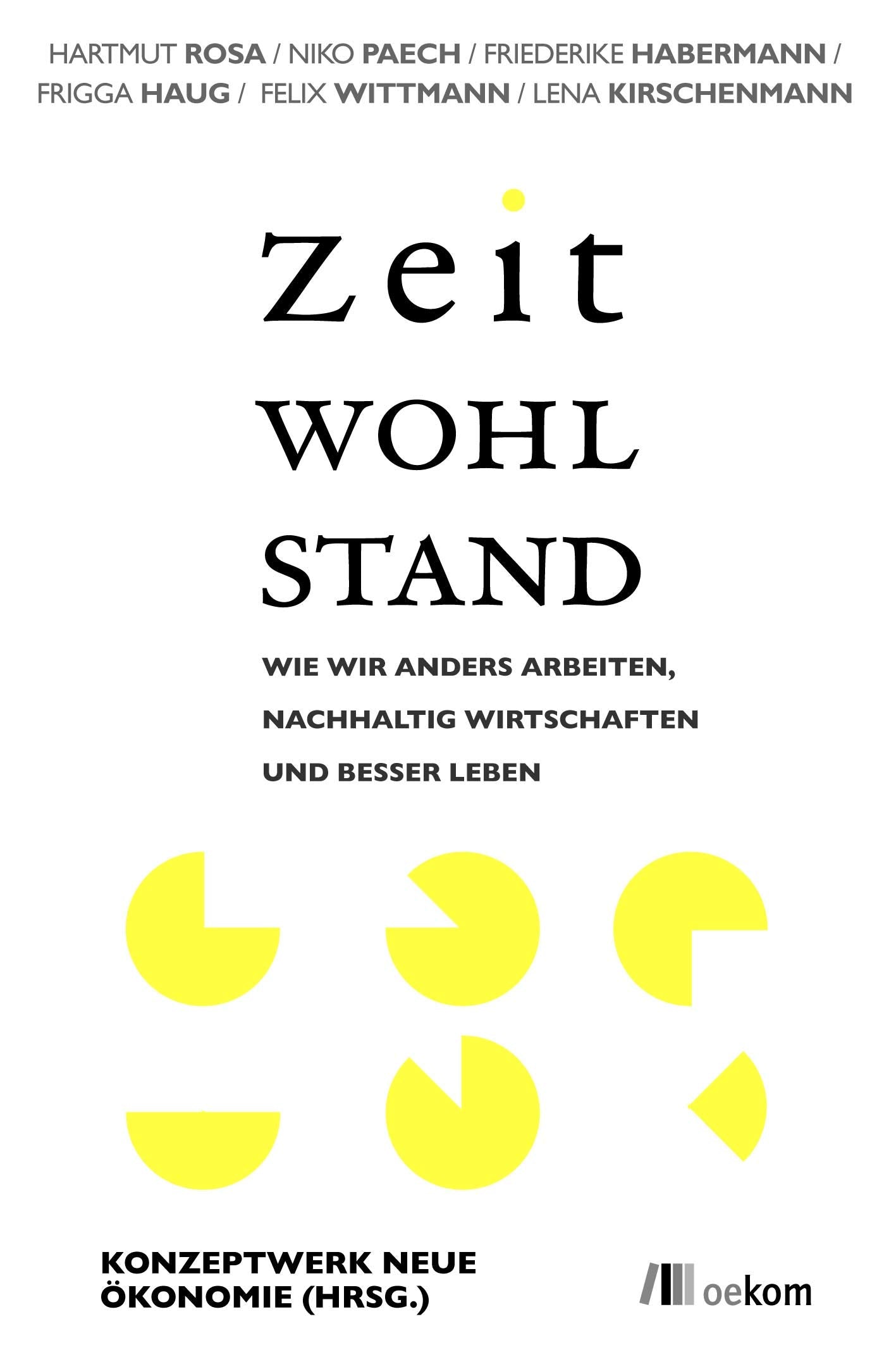 Zeitwohlstand: Wie wir anders arbeiten, nachhaltig wirtschaften und besser leben Politics & History