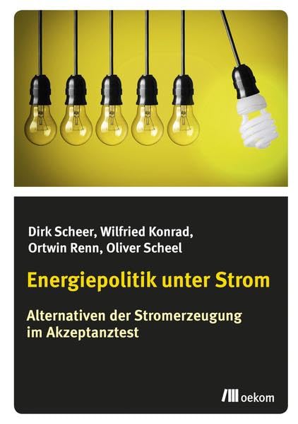 Energiepolitik unter Strom: Alternativen der Stromerzeugung im Akzeptanztest Business & Technology