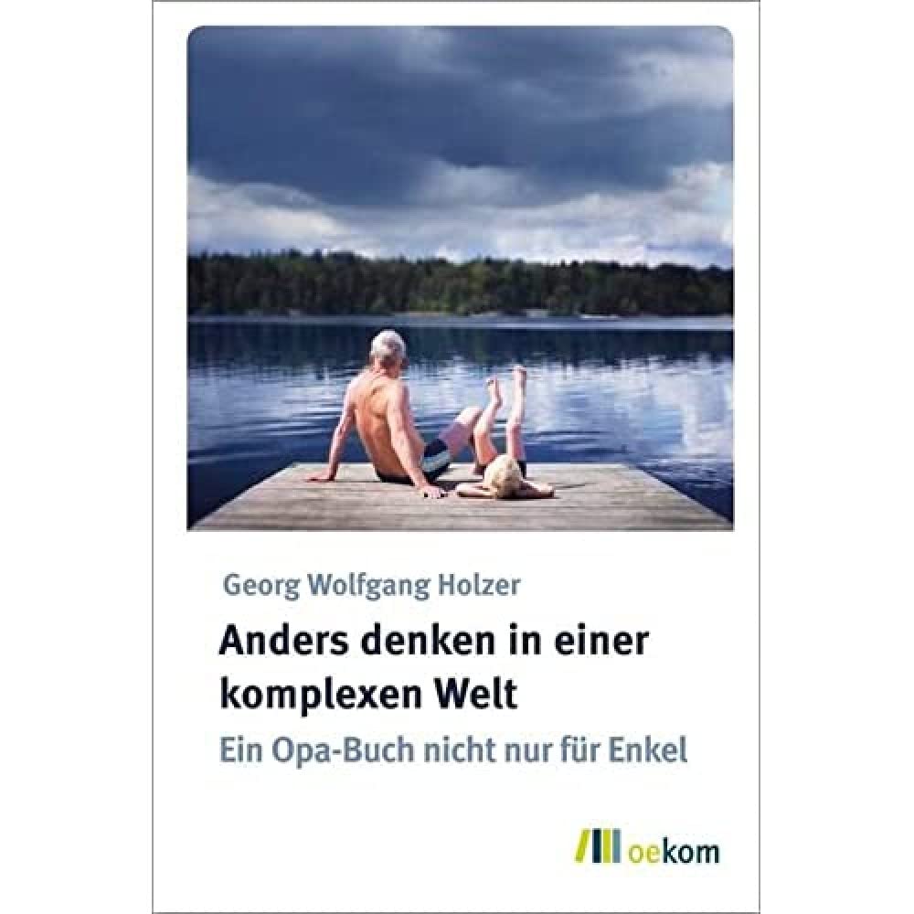 Anders denken in einer komplexen Welt: Ein Opa-Buch nicht nur für Enkel Politics & History