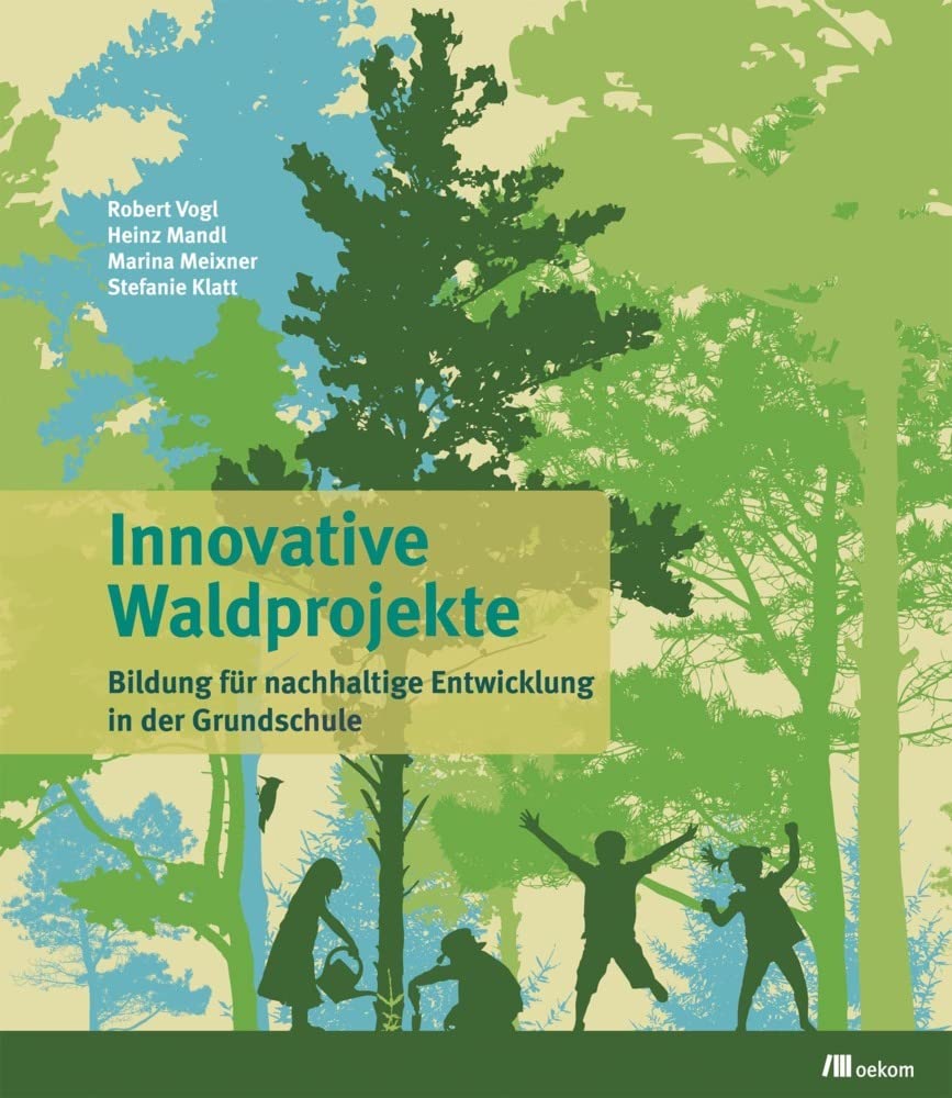 Innovative Waldprojekte: Bildung für nachhaltige Entwicklung in der Grundschule Learning & Reference