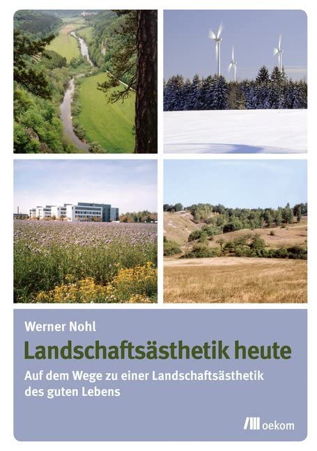 Landschaftsästhetik heute: Auf dem Wege zu einer Landschaftsästhetik des guten Lebens Architecture