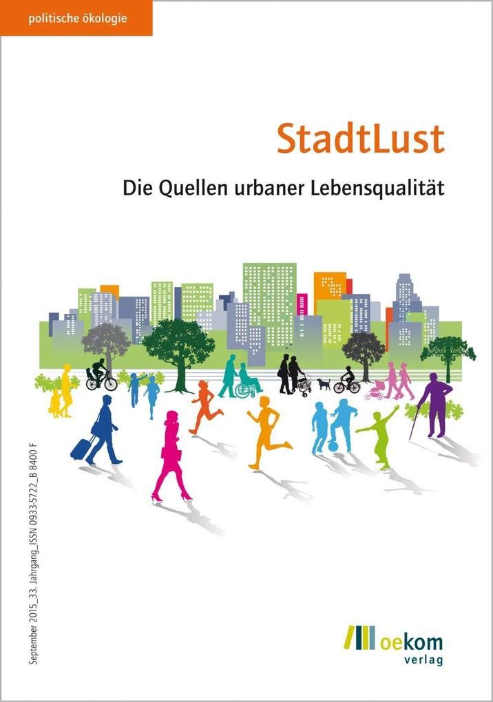 StadtLust: Die Quellen urbaner Lebensqualität (Politische Ökologie, Band 142) Law