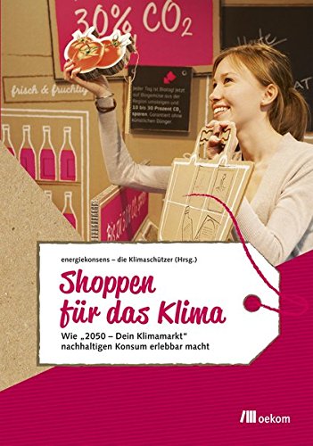 Shoppen für das Klima: Wie „2050 – Dein Klimamarkt“ nachhaltigen Konsum erlebbar macht Social Sciences
