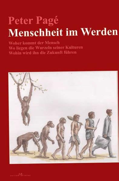 Menschheit im Werden. Woher kommt der Mensch. Wo liegen die Wurzeln seiner Kulturen. Wohin wird ihn die Zukunft führen Politics & History