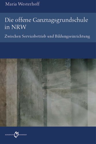 Die offene Ganztagsgrundschule in NRW: Zwischen Servicebetrieb und Bildungseinrichtung Learning & Reference