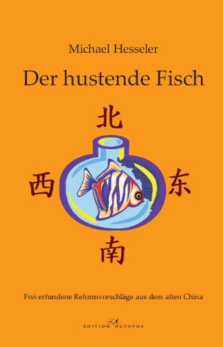 Der hustende Fisch: Frei erfundene Reformvorschläge aus dem alten China Contemporary literature