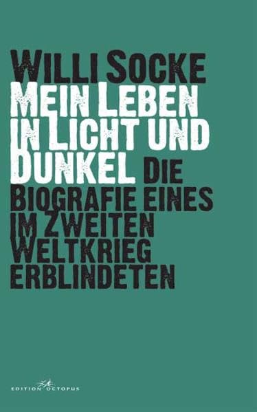 Mein Leben in Licht und Dunkel: Die Biografie eines im Zweiten Weltkrieg Erblindeten Memories