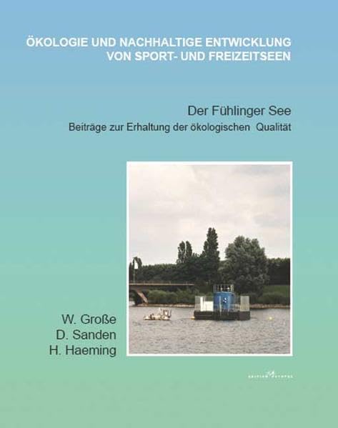Der Fühlinger See: Beiträge zur Erhaltung der ökologischen Qualität Professional & Reference Books