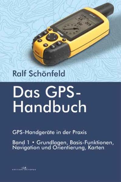 Das GPS Handbuch: Das GPS Handbuch. Bd 1. Grundlagen, Basis-Funktionen, Navigation und Orientierung, Karten: Bd 1 (Livre en allemand) book