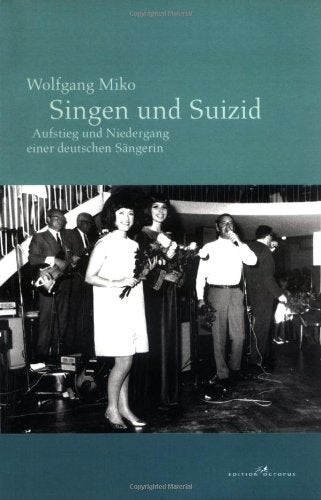 Singen und Suizid: Aufstieg und Niedergang einer deutschen Sängerin Fiction