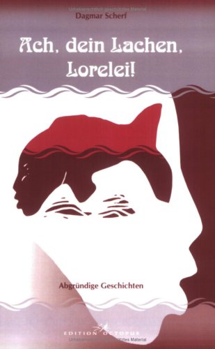 Ach, dein Lachen, Lorelei!: Abgründige Geschichten Books