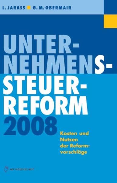 Unternehmenssteuerreform 2008: Kosten und Nutzen der Reformvorschläge Law