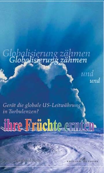 Globalisierung zähmen und ihre Früchte ernten: Gerät die globale US-Leitwährung in Turbulenzen? (Livre en allemand) book