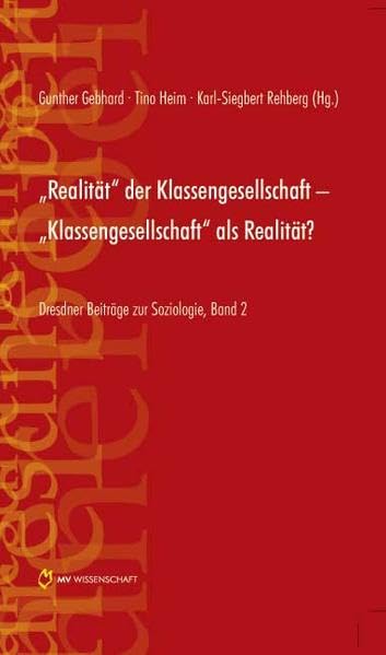 "Realität" der Klassengesellschaft - "Klassengesellschaft" als Realität?: Dresdner Beiträge zur Soziologie, Band 2 book